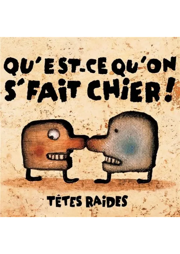 Tetes Raides, Bertelsmann Music Gr - Tetes Raides:  Qu´Est-Ce Qu´On Se Fait Ch
