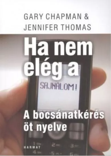 HA NEM ELÉG A SAJNÁLOM! /A BOCSÁNATKÉRÉS ÖT NYELVE