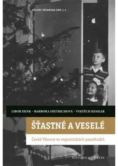 Šťastné a veselé - České Vánoce ve vzpomínkách pamětníků
