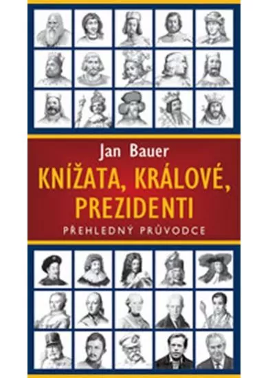 Knížata, králové, prezidenti - Přehledný průvodce