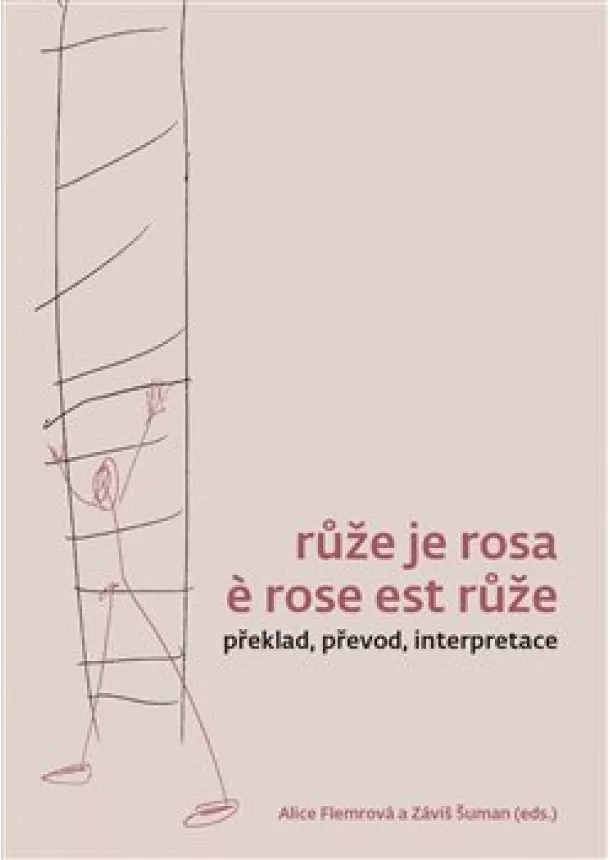 Alice Flemrová, Záviš Šuman - Růže je rosa e rose est růže - Překlad, převod, interpretace