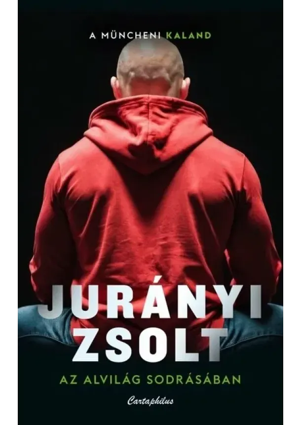 Jurányi Zsolt - Az alvilág sodrásában - A müncheni kaland