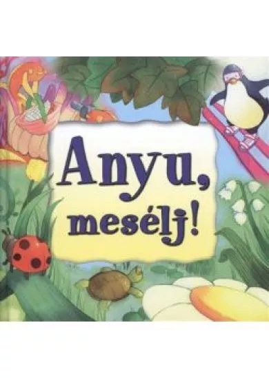 ANYU, MESÉLJ!