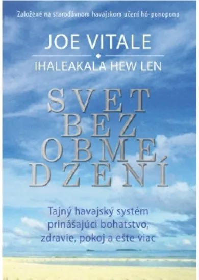 Svet bez obmedzení - Založené na starodávnom havajskom učení hó-ponopono