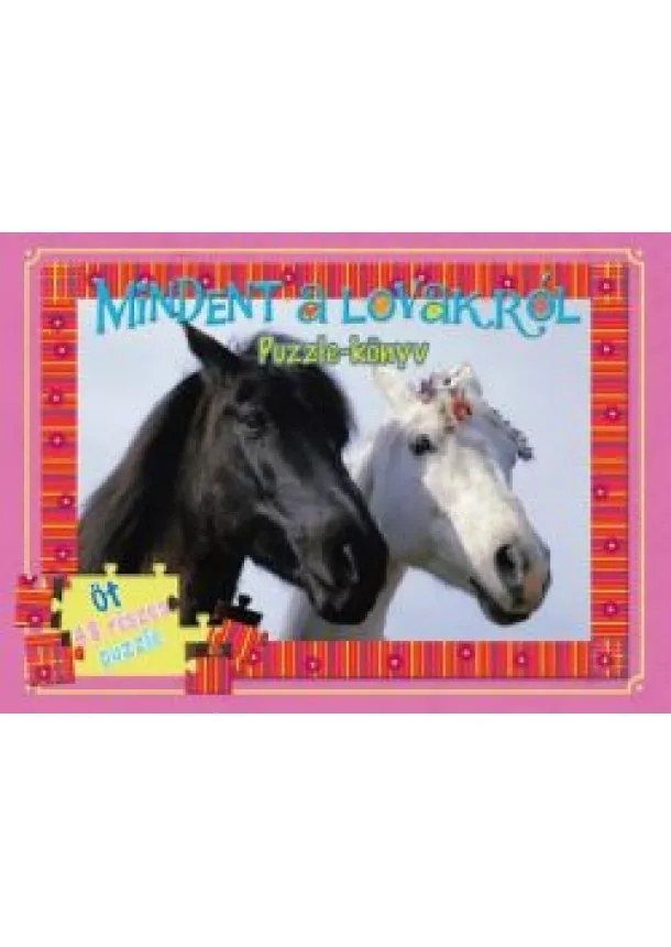 Puzzle-Könyv - Mindent a lovakról - Puzzle-könyv /Öt 48 részes puzzle