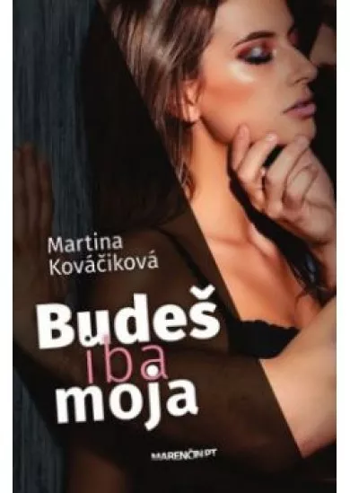 Budeš iba moja