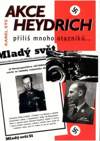 Akce Heydrich - příliš mnoho otazníků...