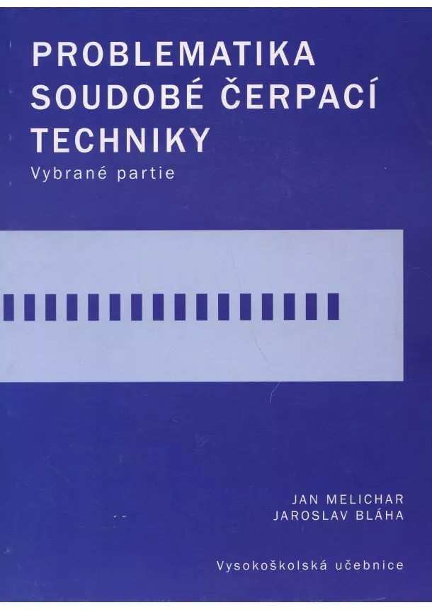 Melichar, Bláha - Problematika soudobé čerpací techniky - vybrané partie