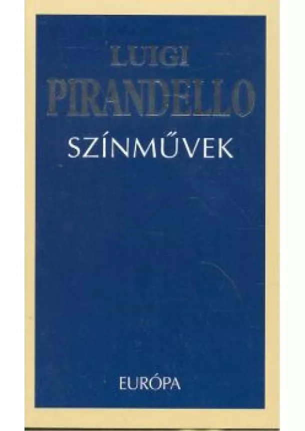 LUIGI PIRANDELLO - SZÍNMŰVEK