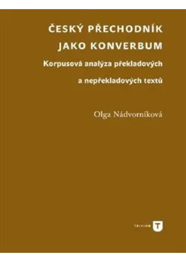 Olga Nádvorníková - Český přechodník jako konverbum - Korpusová analýza překladových a nepřekladových textů