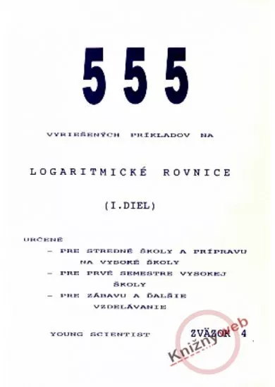 555 vyriešených príkladov na logaritmické rovnice I.diel