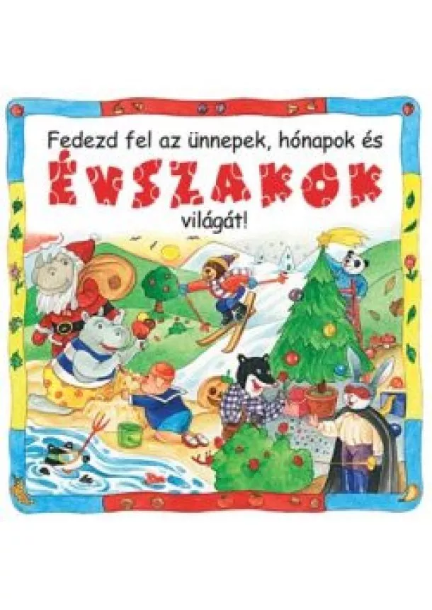 FEDEZD FEL AZ ÜNNEPEK, HÓNAPOK ÉS ÉVSZAKOK VILÁGÁT