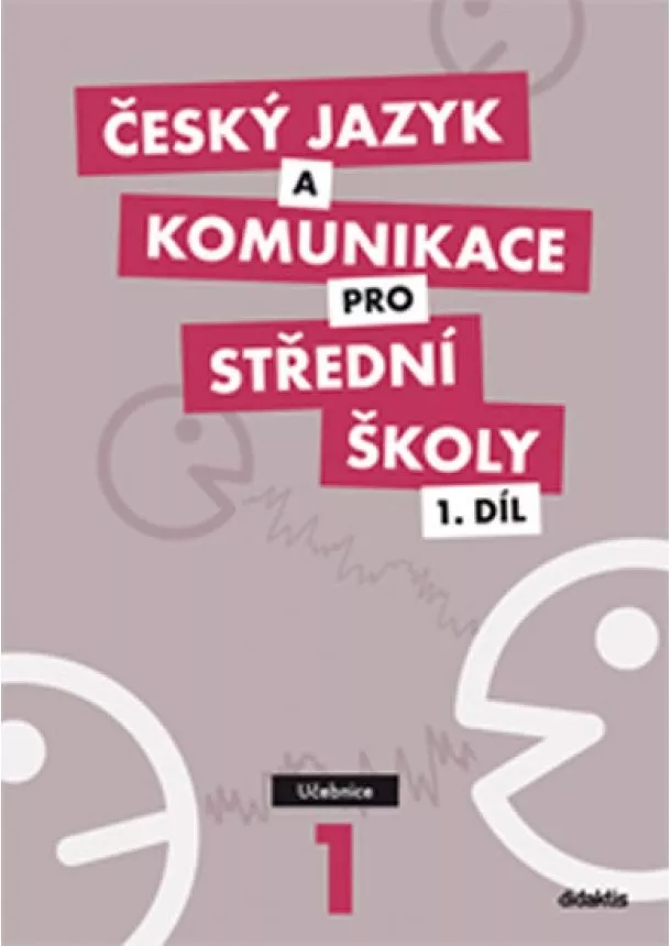 Kolektív - Český jazyk a komunikace pro SŠ - 1. díl (učebnice)