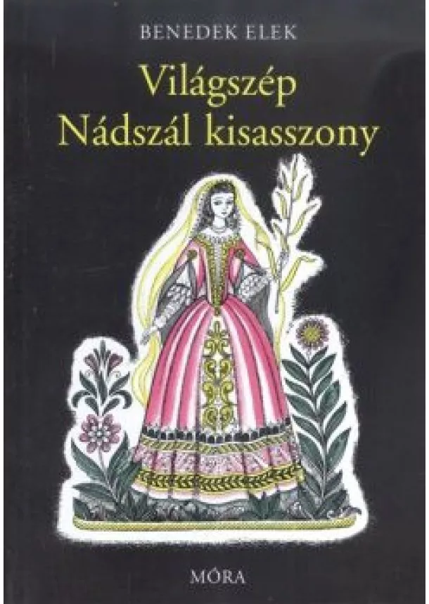 Benedek Elek - VILÁGSZÉP NÁDSZÁL KISASSZONY (12. KIADÁS)