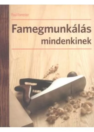 Famegmunkálás mindenkinek