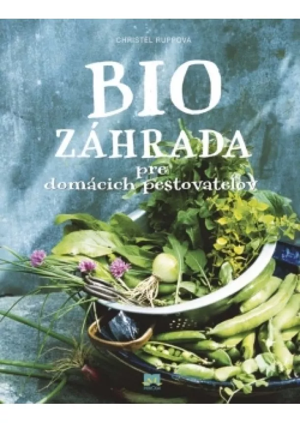 Rupp Christel - Biozáhrada pre domácich pestovateľov