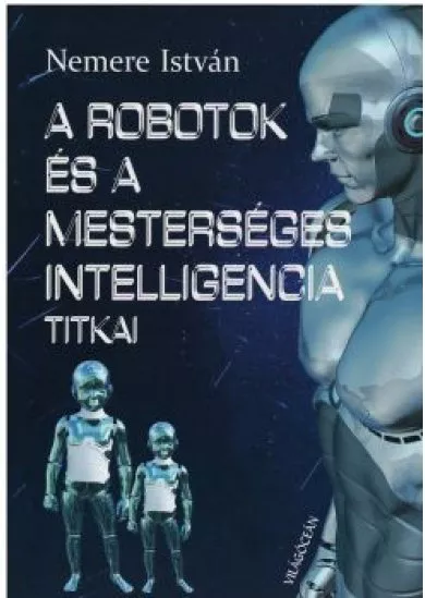 A robotok és a mesterséges inteligencia titkai