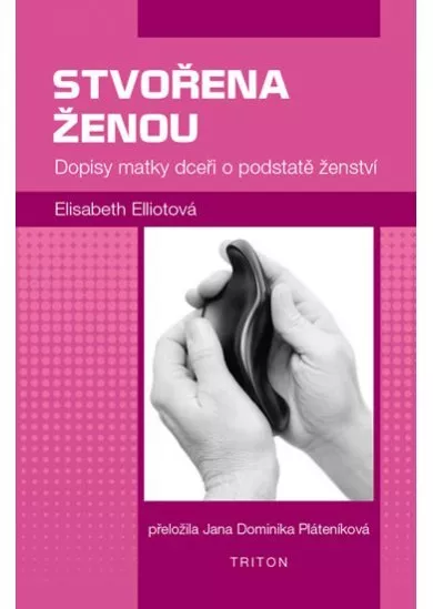 Stvořena ženou - Dopisy matky dceři o podstatě ženství