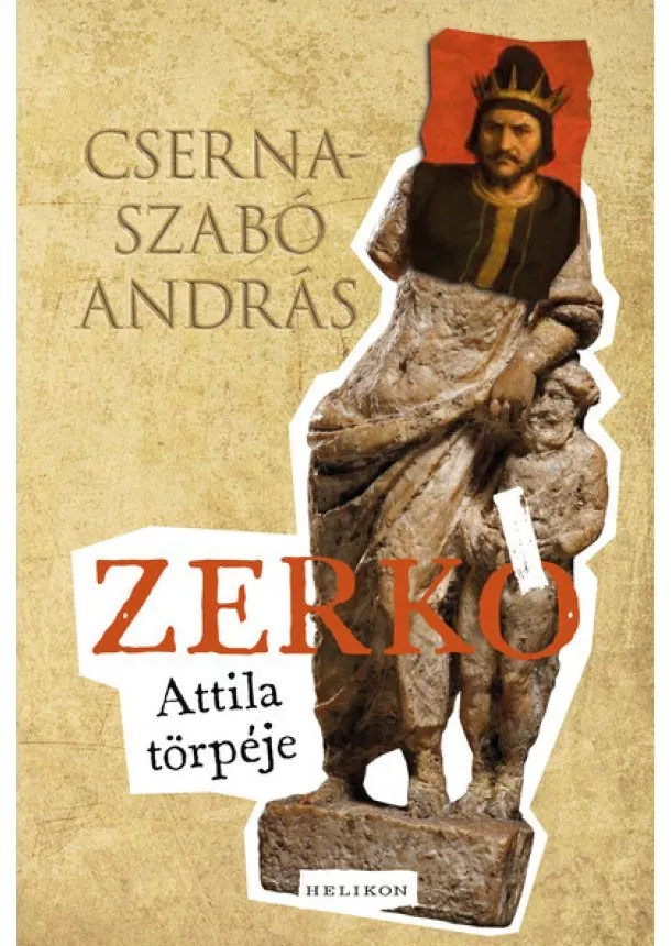 Cserna-Szabó András - Zerkó - Attila törpéje