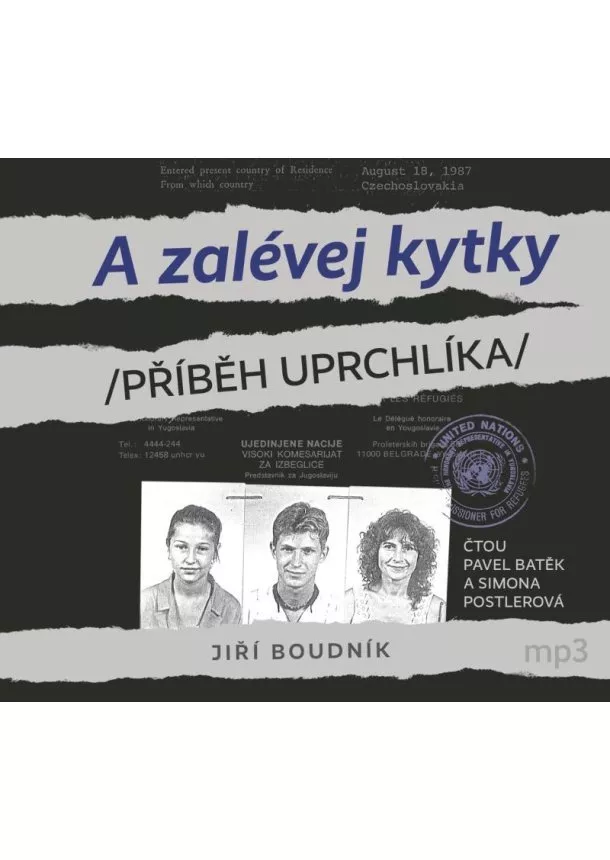 Český rozhlas/Radioservis - BATĚK PAVEL, SIMONA POSTLEROVÁ  BOUDNÍK: A ZALÉVEJ KYTKY ANEB PŘÍBĚH UPRCHLÍKA (MP3-CD)