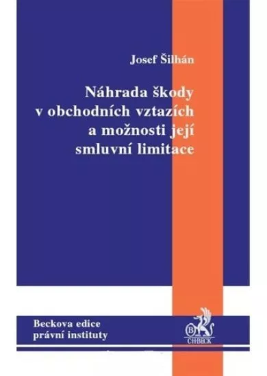 Náhrada škody v obchodních vztazích a možnosti její smluvní limitace