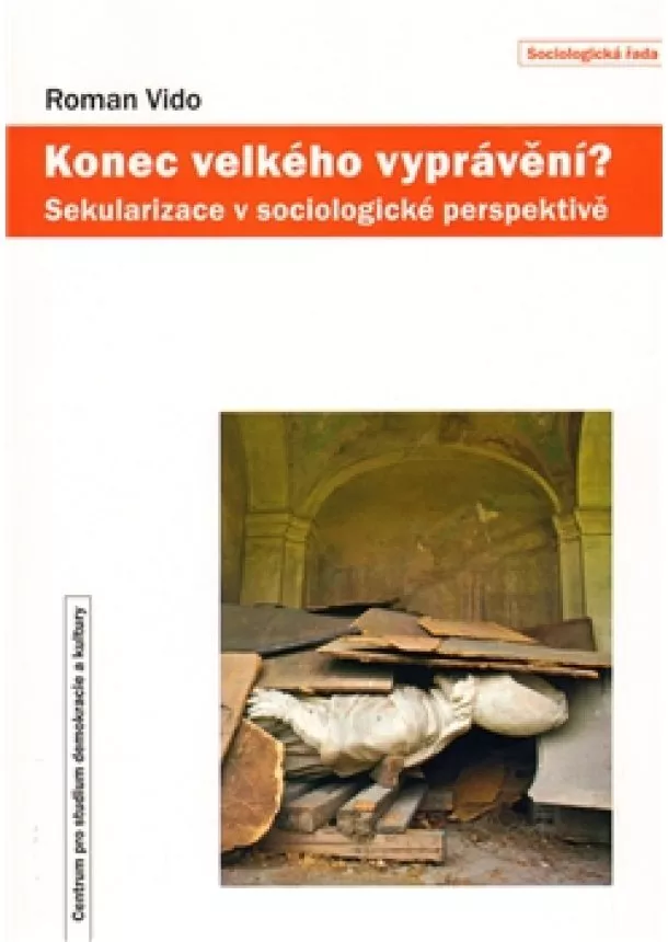 Roman Vido - Konec velkého vyprávění? - Sekularizace v sociologické perspektivě