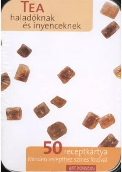 TEA - HALADÓKNAK ÉS ÍNYENCEKNEK