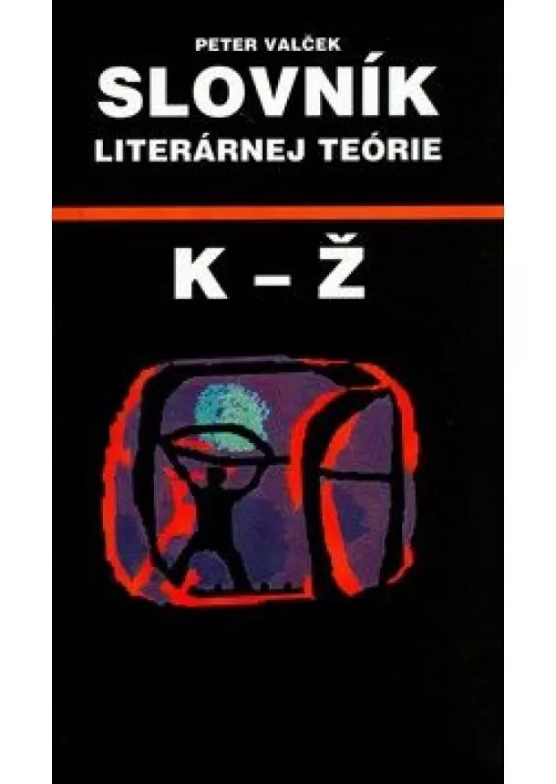 Valček Peter - Slovník literárnej teórie K-Ž