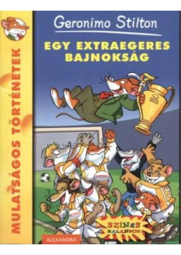 GERONIMO STILTON - EGY EXTRAEGERES BAJNOKSÁG