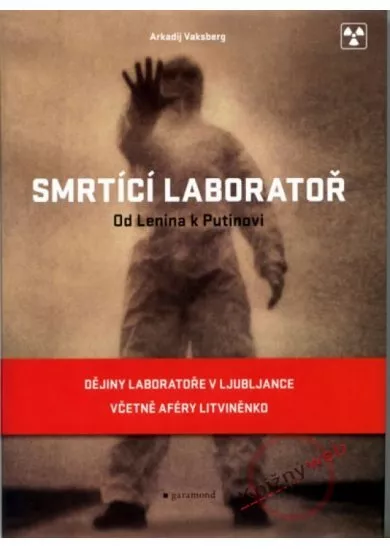 Smrtící laboratoř. Od Lenina k Putinovi