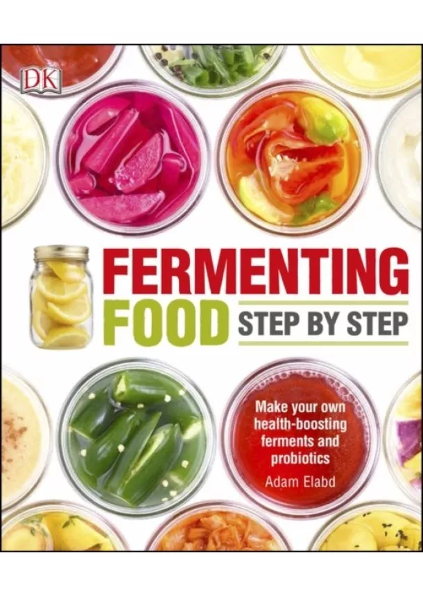 Adam Elabd - Fermenting Food Step-by-Step