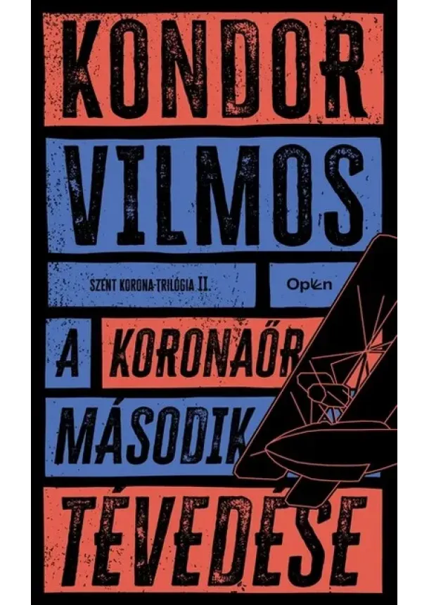 Kondor Vilmos - A koronaőr második tévedése - Szent korona-trilógia II. (új kiadás)