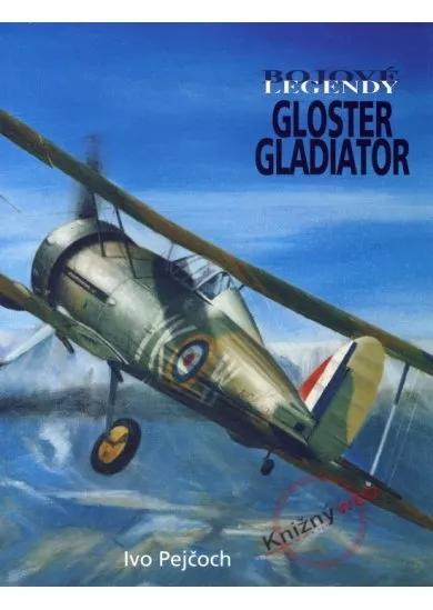 Bojové legendy - Gloster Gladiator