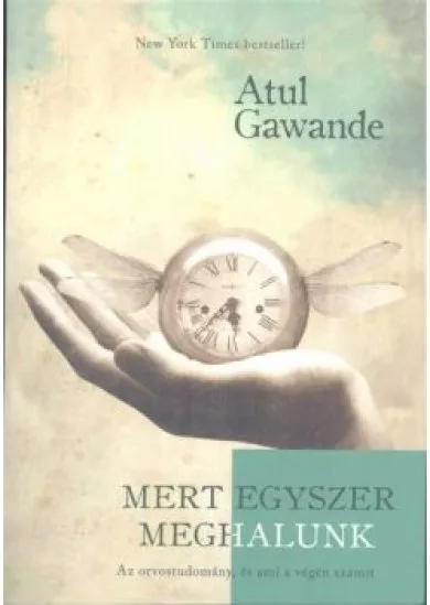 Mert egyszer meghalunk /Az orvostudomány, és ami a végén számít