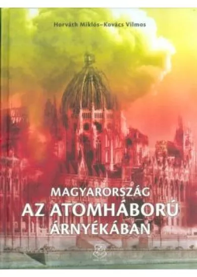 MAGYARORSZÁG AZ ATOMHÁBORÚ ÁRNYÉKÁBAN /DVD MELLÉKLETTEL