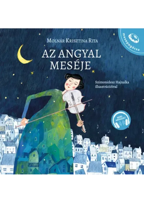 Molnár Krisztina Rita - Az angyal meséje - Hanganyaggal - Mesepogácsa