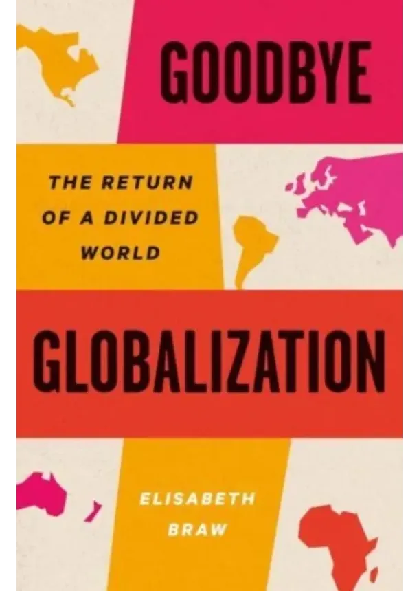 Elisabeth Braw - Goodbye Globalization