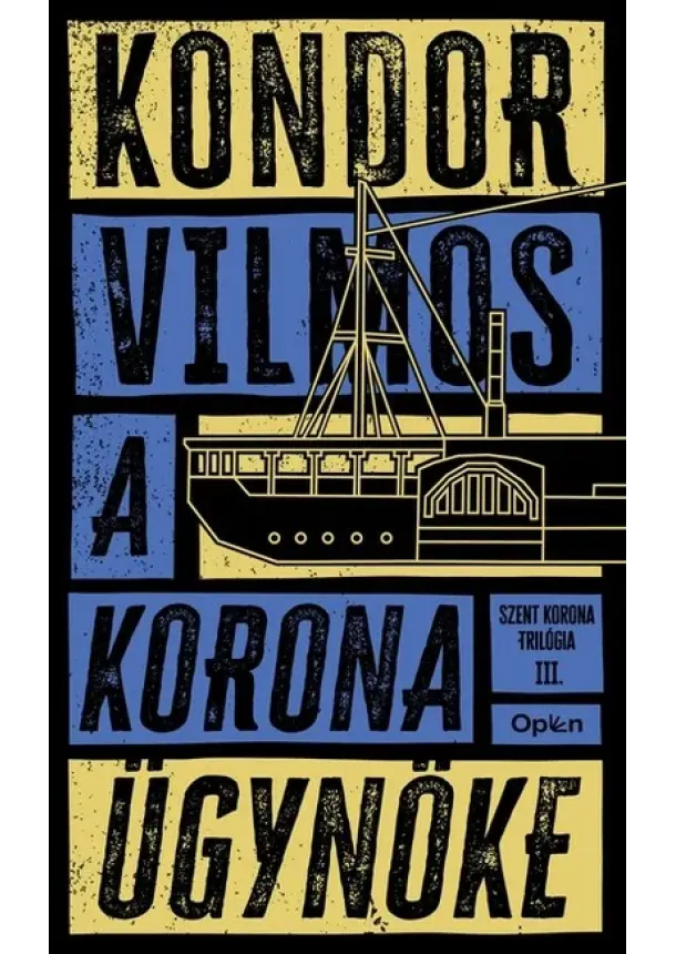 Kondor Vilmos - A korona ügynöke - Szent korona-trilógia III. (új kiadás)