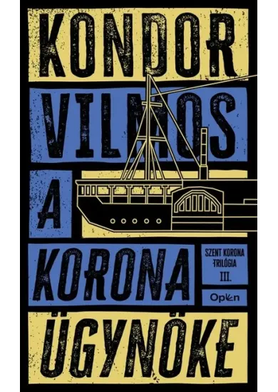 A korona ügynöke - Szent korona-trilógia III. (új kiadás)
