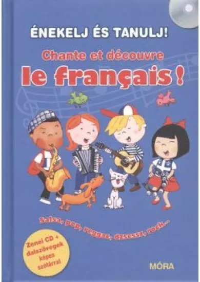 Énekelj és tanulj! - Chante et décourve le francais! /Zenei cd + dalszövegek képes szótárral
