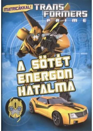 TRANSFORMERS PRIME - A SÖTÉT ENERGON HATALMA /MATRICÁKKAL!