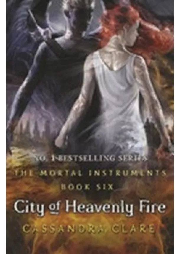 Cassandra Clare - Mortal Instruments 6 : City of Heavenly Fire