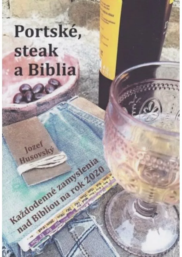 Jozef Husovský - Portské, steak a Biblia - Každodenné zamyslenia nad Bibliou na rok 2020