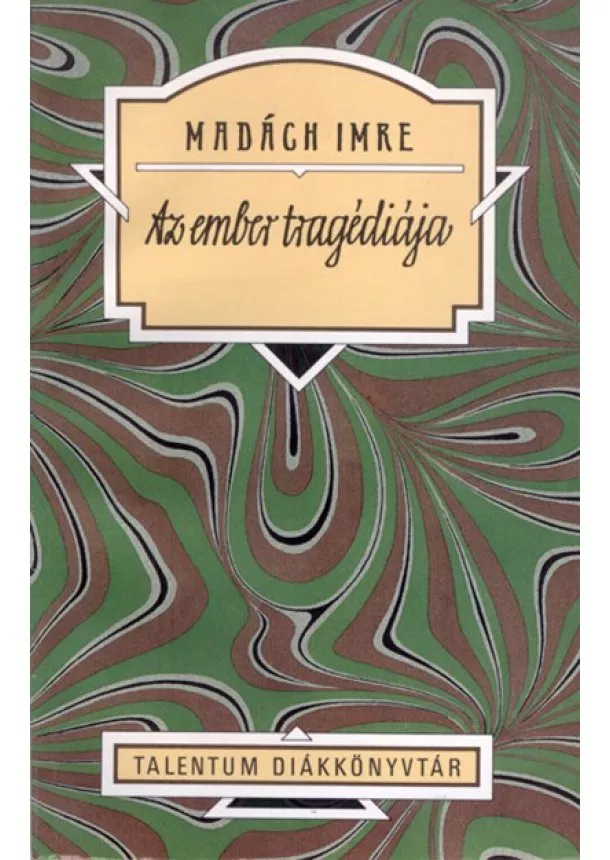 Madách Imre - Az ember tragédiája - Talentum Diákkönyvtár (új kiadás)