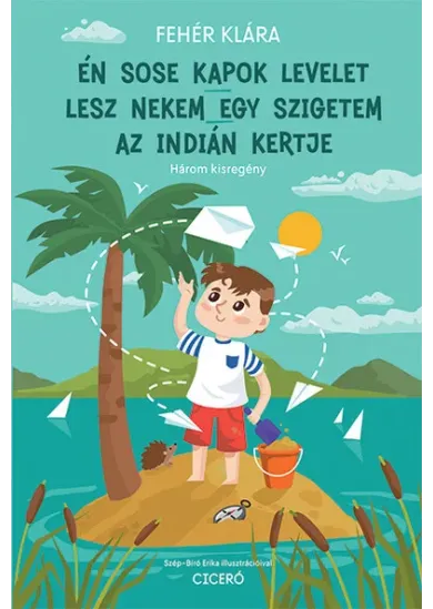 Én sose kapok levelet - Lesz nekem egy szigetem - Az indián kertje (új kiadás)