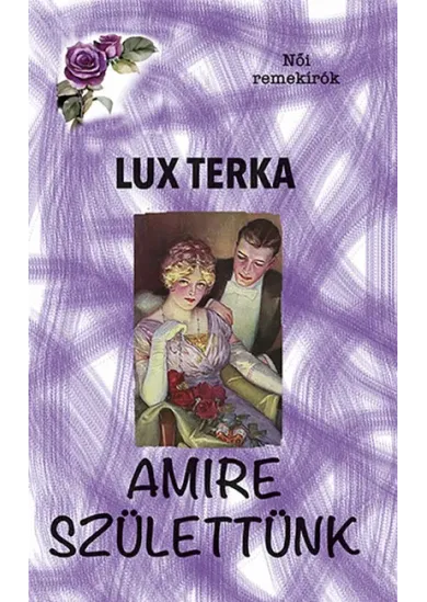 Amire születtünk - Női remekírók