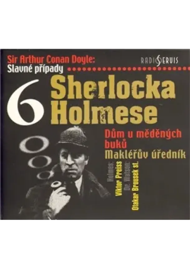 Arthur Conan Doyle - Slavné případy Sherlocka Holmese 6 [Audio na CD] - Dům u měděných buků / Makléřův úředník