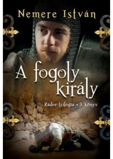 A fogoly király /Zádor-trilógia 3.