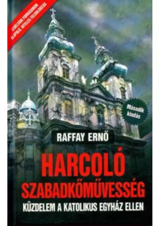 Raffay Ernő - Harcoló szabadkőművesség (2. kiadás)