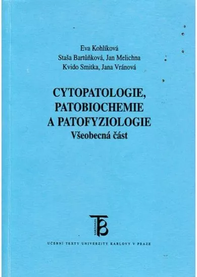 Cytopatologie, patobiochemie a patofyziologie /všeobecná část/